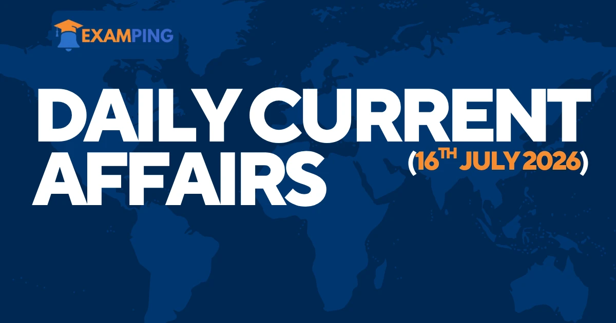 daily-current-affairs-for-upsc-state-psc-ssc-rbi-july-16-2026