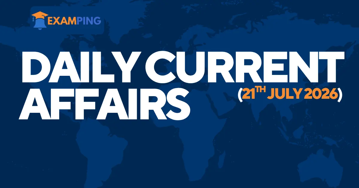 daily-current-affairs-for-upsc-state-psc-ssc-rbi-july-21-2026