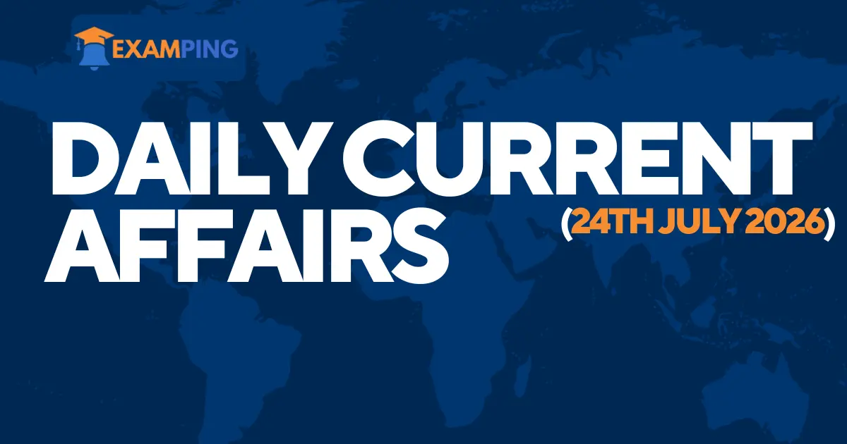 daily-current-affairs-for-upsc-state-psc-ssc-rbi-july-24-2026