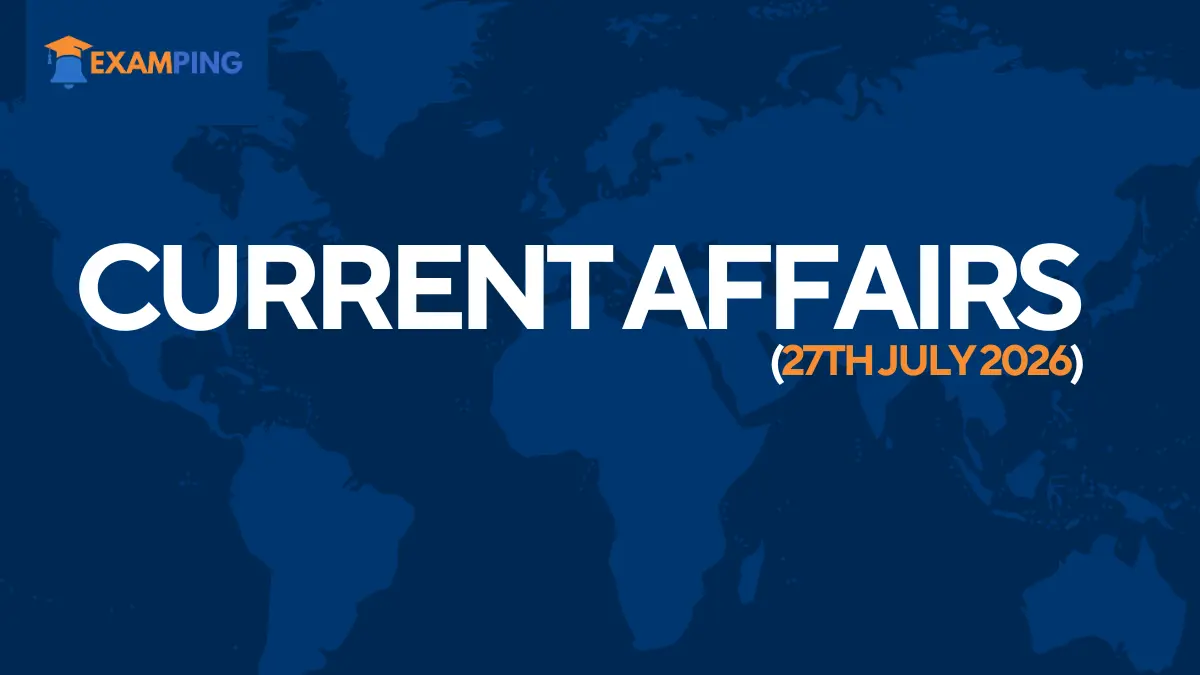 daily-current-affairs-for-upsc-state-psc-ssc-rbi-july-27-2026