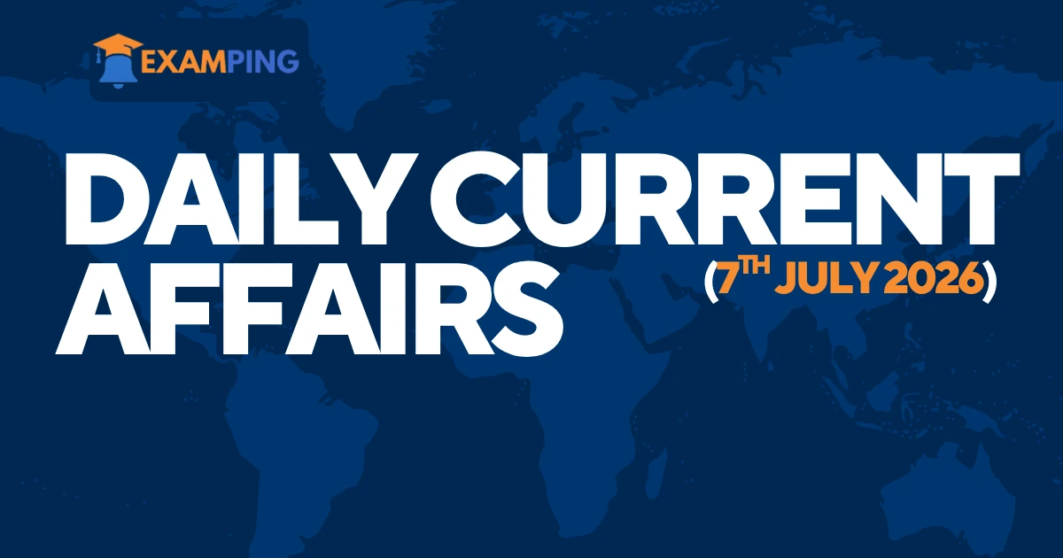 daily-current-affairs-for-upsc-state-psc-ssc-rbi-july-7-2026