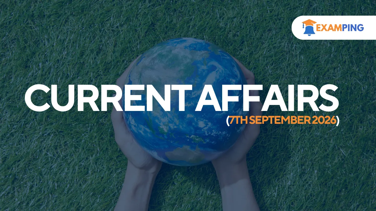 daily-current-affairs-for-upsc-state-psc-ssc-rbi-september-7-2026